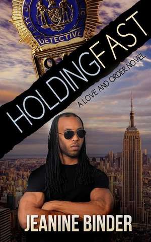 Holding Fast (a Love and Order Novel) de Jeanine Binder