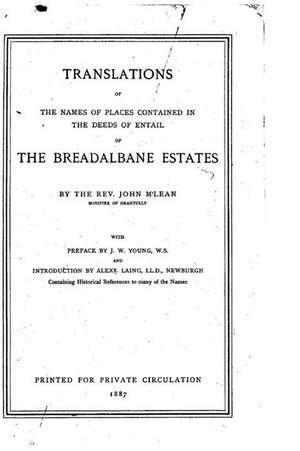 Translations of the Names of Places Contained in the Deeds of Entail of the Breadalbane Estates de John M'Lean