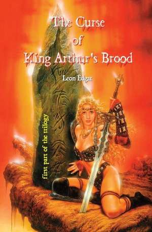 The Curse of King Arthur's Brood de Leon Edgar