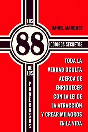 Los 88 Codigos Secretos de Los Poderosos de Daniel Marques