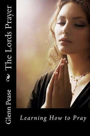 The Lords Prayer de Glenn Pease