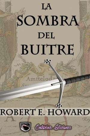 La Sombra del Buitre de Robert E. Howard