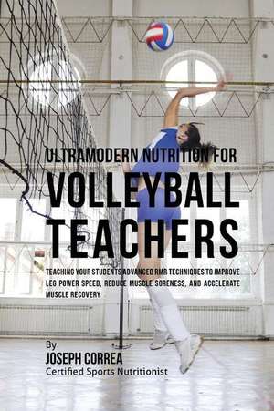 Ultramodern Nutrition for Volleyball Teachers de Correa (Certified Sports Nutritionist)