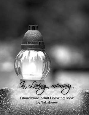 In Loving Memory Churchyard Adult Coloring Book de Tabz Jones