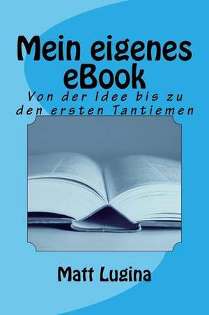 Mein Eigenes eBook de Matt Lugina