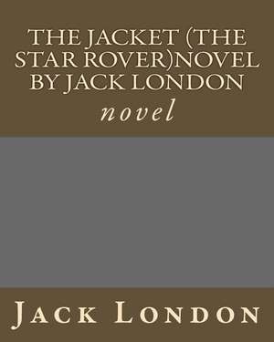 The Jacket (the Star Rover)Novel by Jack London de Jack London