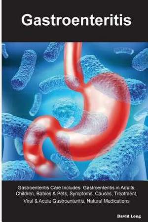 Gastroenteritis Gastroenteritis Care Includes de David Long