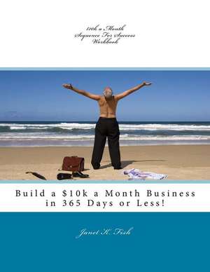 $10k a Month Sequence for Success Workbook de Janet K. Fish