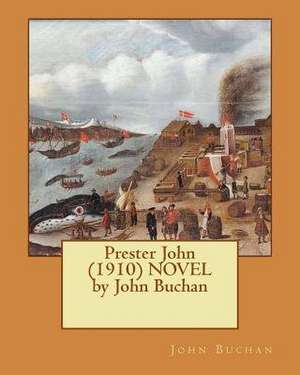 Prester John (1910) Novel by John Buchan de John Buchan