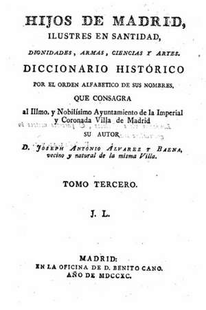 Hijos de Madrid - Tomo Tercero de Joseph Antonio Alvarez Baena