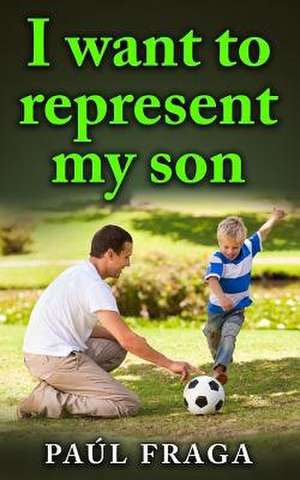 I Want to Represent My Son de Fraga, Paul