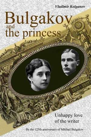 Bulgakov and the Princess de Vladimir a. Kolganov