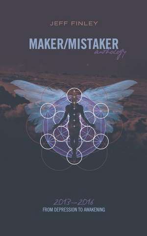 Maker/Mistaker Anthology de Jeff Finley