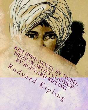 Kim (1901) Novel by Nobel Prize (World's Classics) by Rudyard Kipling de Rudyard Kipling