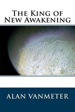 The King of New Awakening de Alan Vanmeter