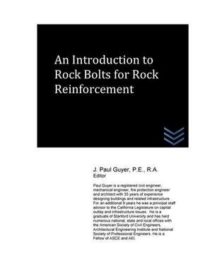 An Introduction to Rock Bolts for Rock Reinforcement de J. Paul Guyer