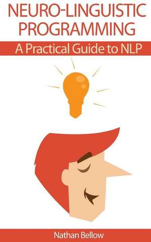 Neuro-Linguistic Programming de Nathan Bellow