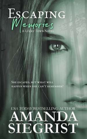 Escaping Memories de Amanda Siegrist