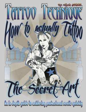 Tattoo Technique (How to Actually Tattoo) de Michael Thomas Greer