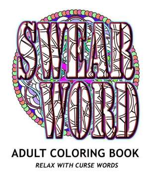 Swear Word Adult Coloring Book de Adult Coloring Book