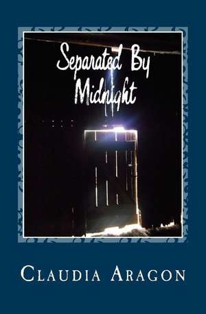 Separated by Midnight de Claudia Aragon