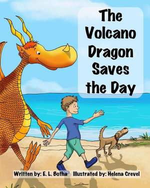 The Volcano Dragon Saves the Day de Botha, E. L.