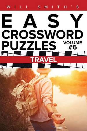 Will Smith Easy Crossword Puzzles - Travel ( Volume 6) de Will Smith