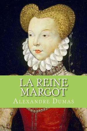 La Reine Margot (French Edition) de Dumas Alexandre