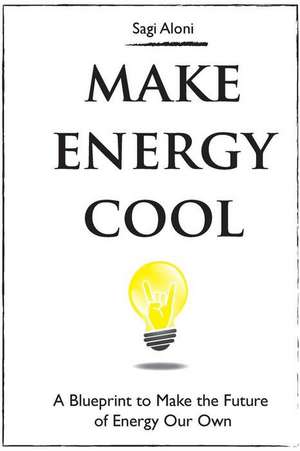 Make Energy Cool de Sagi Aloni