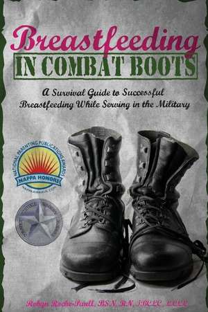 Breastfeeding in Combat Boots de Robyn Roche-Paull