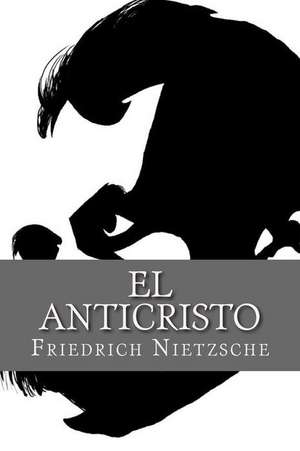 El Anticristo (Spanish Edition) de Friedrich Wilhelm Nietzsche