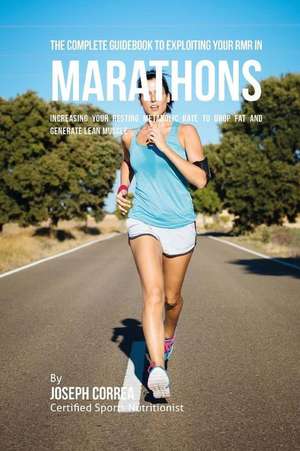 The Complete Guidebook to Exploiting Your Rmr in Marathons de Correa (Certified Sports Nutritionist)