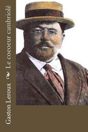 Le Coeoeur Cambriole de Gaston LeRoux