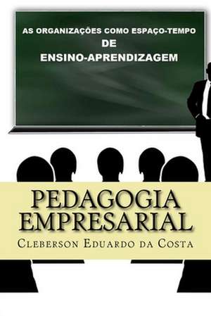 Pedagogia Empresarial de Cleberson Eduardo Da Costa