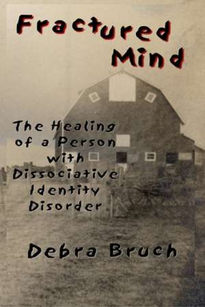 Fractured Mind de Debra Bruch