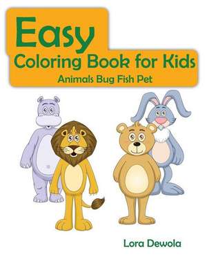 Easy Coloring Book for Kids Animals Bug Fish Pet de Lora Dewola