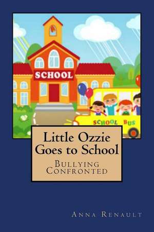 Little Ozzie Goes to School de Anna Renault