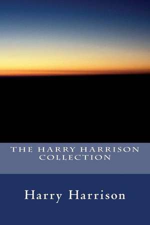 The Harry Harrison Collection de Harry Harrison