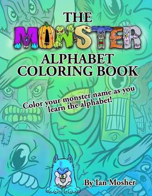 The Monster Alphabet Coloring Book de Ian C. Mosher