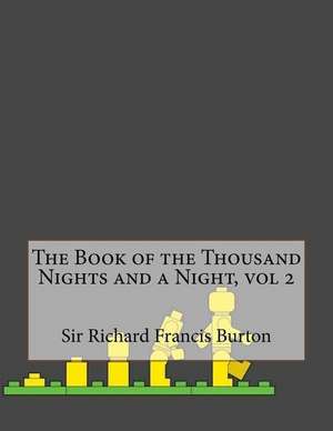 The Book of the Thousand Nights and a Night, Vol 2 de Sir Richard Francis Burton