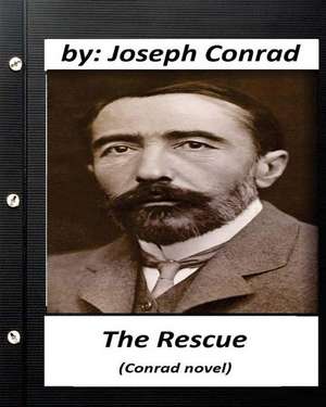 The Rescue (Conrad Novel) by Joseph Conrad (Classics) de Joseph Conrad