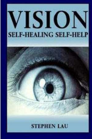 Vision Self-Healing Self-Help de MR Stephen Lau