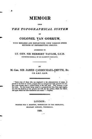 Memoir Upon the Topographical System of Colonel Van Gorkum de James Carmichael-Smyth