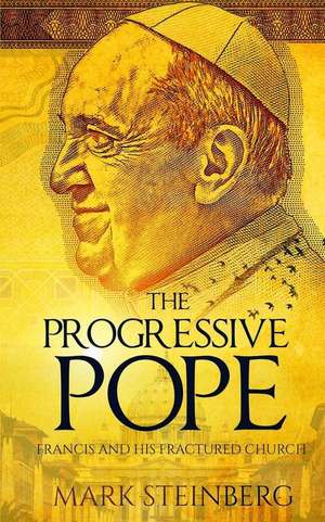 The Progressive Pope de Mark Steinberg