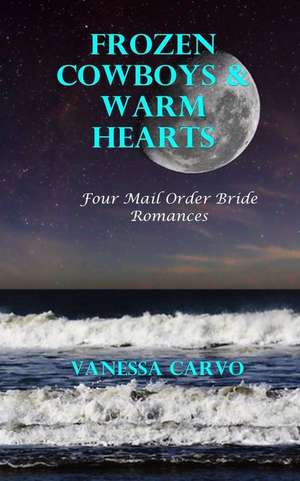 Frozen Cowboys & Warm Hearts de Vanessa Carvo