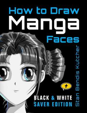 How to Draw Manga Faces (Black & White Saver Edition) de Stan Bendis Kutcher