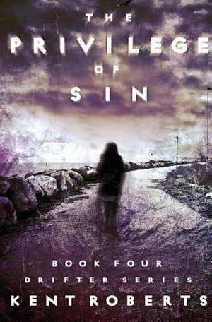 The Privilege of Sin de Kent Roberts