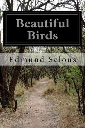 Beautiful Birds de Edmund Selous