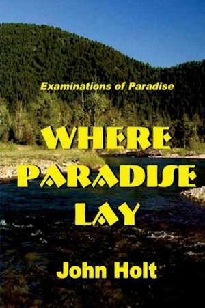 Where Paradise Lay de John Holt