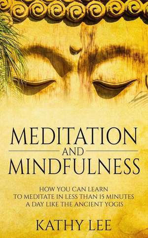 Meditation and Mindfulness de Kathy Lee